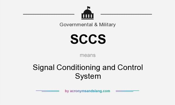 What does SCCS mean? It stands for Signal Conditioning and Control System