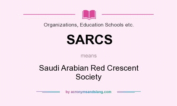 What does SARCS mean? It stands for Saudi Arabian Red Crescent Society