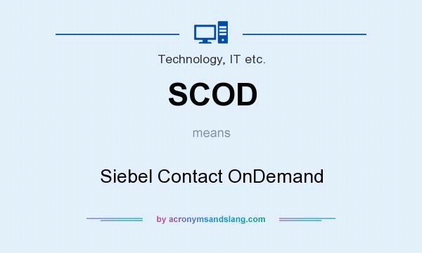What does SCOD mean? It stands for Siebel Contact OnDemand