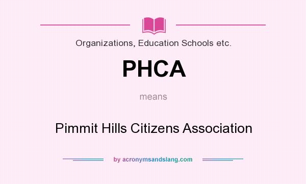 What does PHCA mean? It stands for Pimmit Hills Citizens Association