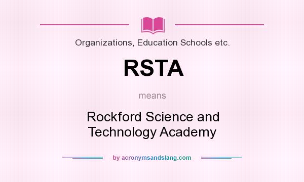 What does RSTA mean? It stands for Rockford Science and Technology Academy