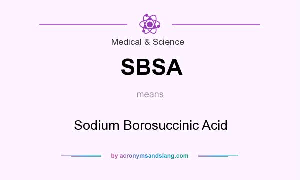 What does SBSA mean? It stands for Sodium Borosuccinic Acid