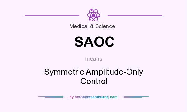 What does SAOC mean? It stands for Symmetric Amplitude-Only Control