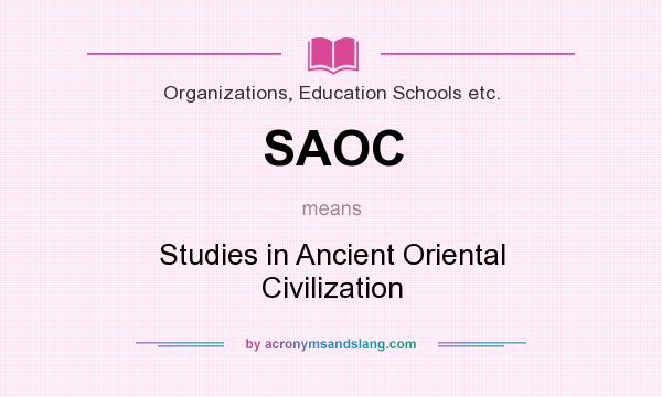 What does SAOC mean? It stands for Studies in Ancient Oriental Civilization