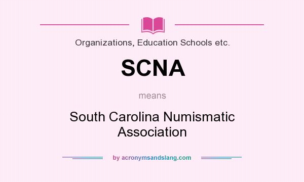 What does SCNA mean? It stands for South Carolina Numismatic Association