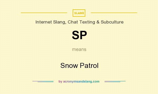 What does SP mean? It stands for Snow Patrol