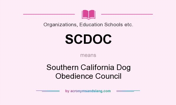 What does SCDOC mean? It stands for Southern California Dog Obedience Council