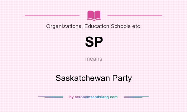 What does SP mean? It stands for Saskatchewan Party