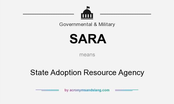 What does SARA mean? It stands for State Adoption Resource Agency