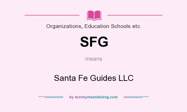 What does SFG mean? It stands for Santa Fe Guides LLC
