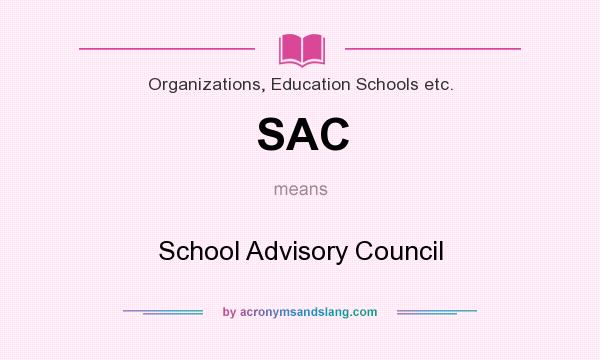 What does SAC mean? It stands for School Advisory Council