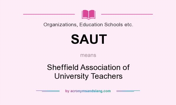 What does SAUT mean? It stands for Sheffield Association of University Teachers