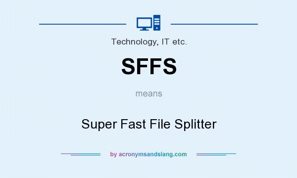 What does SFFS mean? It stands for Super Fast File Splitter