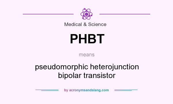 What does PHBT mean? It stands for pseudomorphic heterojunction bipolar transistor