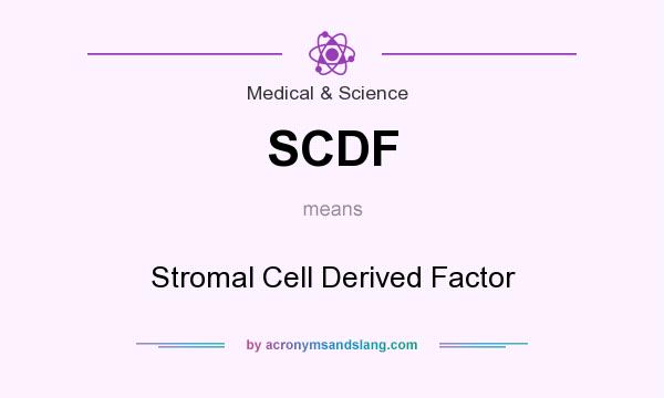 What does SCDF mean? It stands for Stromal Cell Derived Factor