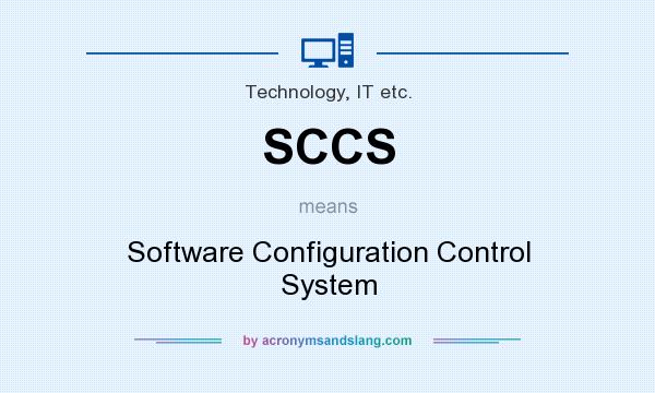 What does SCCS mean? It stands for Software Configuration Control System