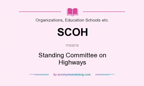 What does SCOH mean? It stands for Standing Committee on Highways