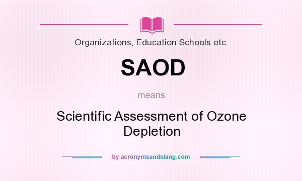 What does SAOD mean? It stands for Scientific Assessment of Ozone Depletion