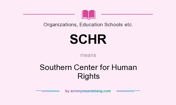 What does SCHR mean? It stands for Southern Center for Human Rights
