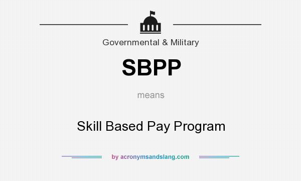 What does SBPP mean? It stands for Skill Based Pay Program