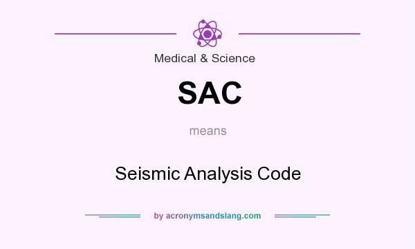 What does SAC mean? It stands for Seismic Analysis Code