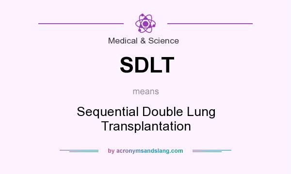 What does SDLT mean? It stands for Sequential Double Lung Transplantation