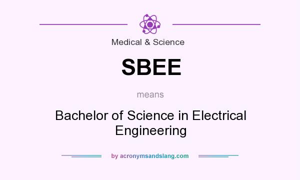 What does SBEE mean? It stands for Bachelor of Science in Electrical Engineering