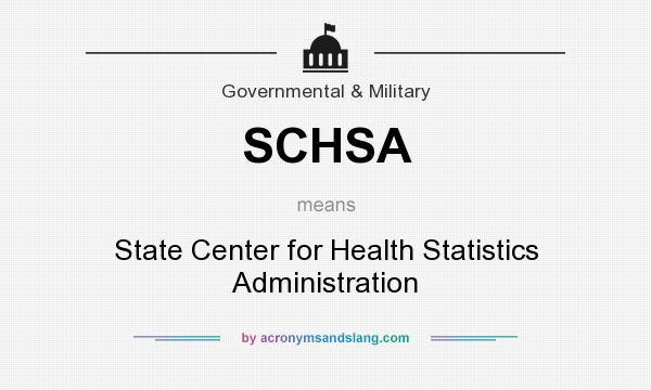 What does SCHSA mean? It stands for State Center for Health Statistics Administration