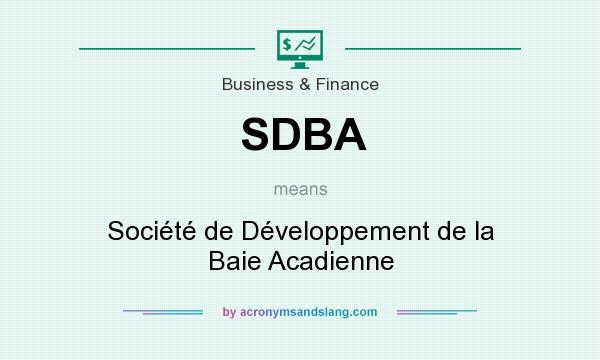 What does SDBA mean? It stands for Société de Développement de la Baie Acadienne