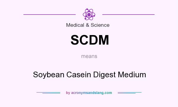 What does SCDM mean? It stands for Soybean Casein Digest Medium