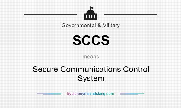 What does SCCS mean? It stands for Secure Communications Control System