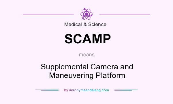 What does SCAMP mean? It stands for Supplemental Camera and Maneuvering Platform