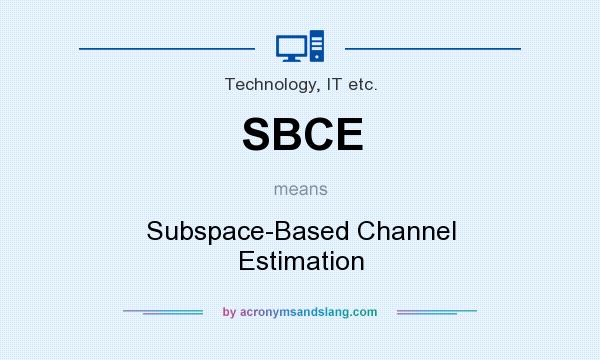 What does SBCE mean? It stands for Subspace-Based Channel Estimation