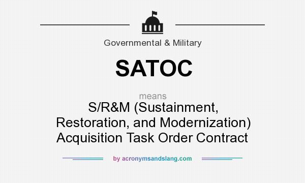 What does SATOC mean? It stands for S/R&M (Sustainment, Restoration, and Modernization) Acquisition Task Order Contract