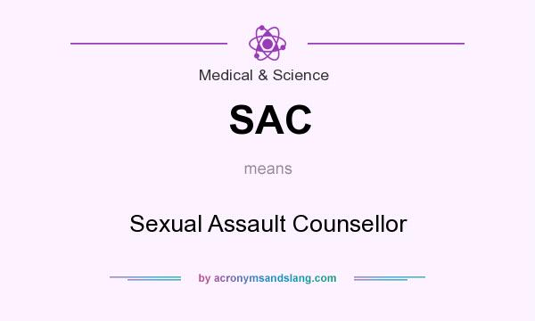 What does SAC mean? It stands for Sexual Assault Counsellor