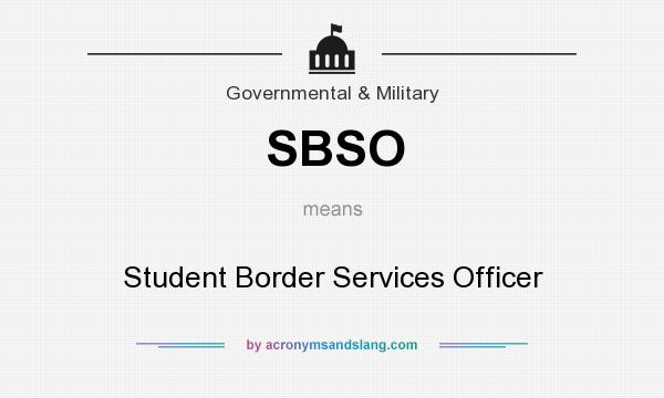 What does SBSO mean? It stands for Student Border Services Officer