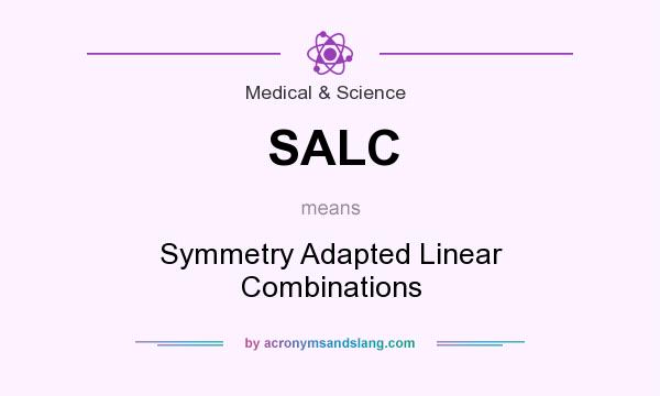 What does SALC mean? It stands for Symmetry Adapted Linear Combinations
