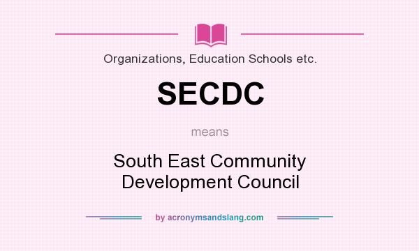 What does SECDC mean? It stands for South East Community Development Council