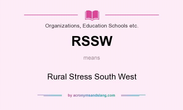 What does RSSW mean? It stands for Rural Stress South West