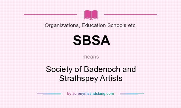 What does SBSA mean? It stands for Society of Badenoch and Strathspey Artists