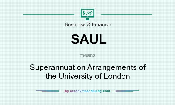 What does SAUL mean? It stands for Superannuation Arrangements of the University of London