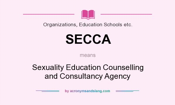 What does SECCA mean? It stands for Sexuality Education Counselling and Consultancy Agency