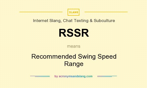 What does RSSR mean? It stands for Recommended Swing Speed Range