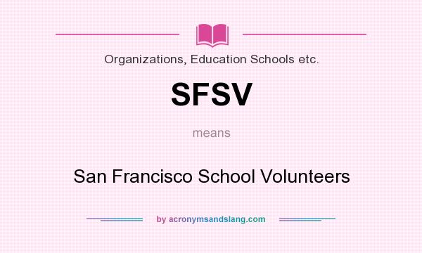 What does SFSV mean? It stands for San Francisco School Volunteers