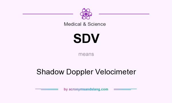 What does SDV mean? It stands for Shadow Doppler Velocimeter