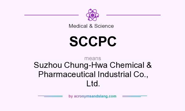 What does SCCPC mean? It stands for Suzhou Chung-Hwa Chemical & Pharmaceutical Industrial Co., Ltd.