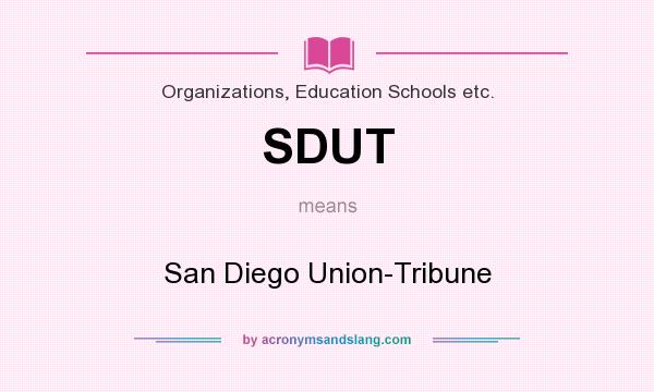 What does SDUT mean? It stands for San Diego Union-Tribune