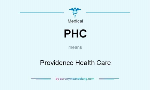 What does PHC mean? It stands for Providence Health Care