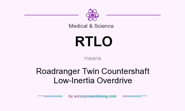 What does RTLO mean? It stands for Roadranger Twin Countershaft Low-Inertia Overdrive