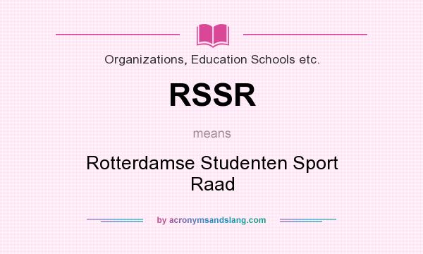 What does RSSR mean? It stands for Rotterdamse Studenten Sport Raad